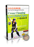 Cai Li Fo Kung Fu: Cross Clasping and Hitting Quan Combat Applications DVD Guide
